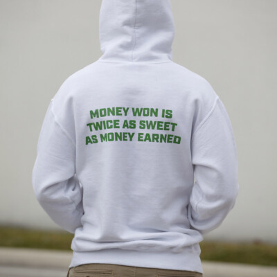 money won is twice as sweet as money earned - white hooded sweatshirt - back